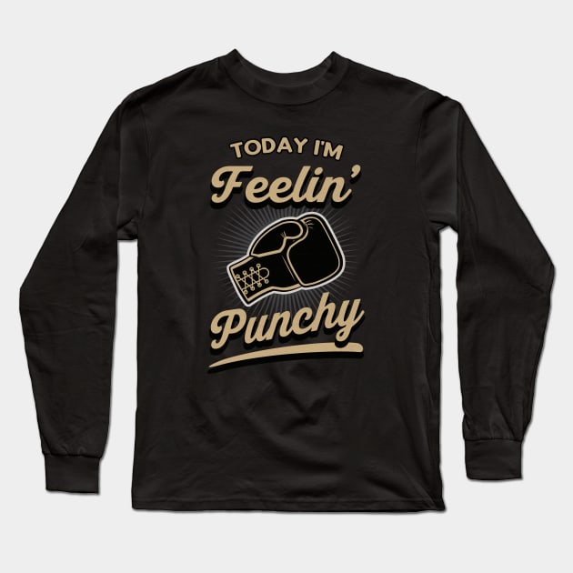 Today I'm feelin Punchy Long Sleeve T-Shirt by Foxxy Merch